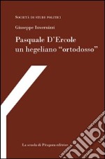 Pasquale D'Ercole, un hegeliano «ortodosso» libro