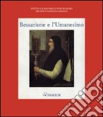 Bessarione e l'Umanesimo. Catalogo della mostra (Venezia, 27 aprile-31 maggio 1994). Ediz. illustrata libro