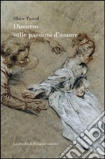 Discorso sulle passioni d'amore libro