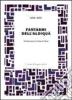 Fantasmi dell'aldiquà libro