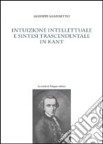 Intuizione intellettuale e sintesi trascendentale in Kant libro