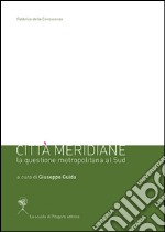 Città meridiane. La questione metropolitana al sud libro