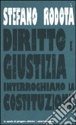 Diritto e giustizia. Interroghiamo la Costituzione libro