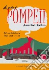 A guide of Pompeii for curious children libro di Piscitelli Manuela