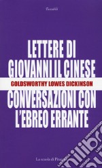 Le lettere di Giovanni il cinese. Conversazioni con l'Ebreo errante