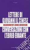 Le lettere di Giovanni il cinese. Conversazioni con l'Ebreo errante libro