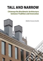 Tall and Narrow. Chimneys for bioclimatic architecture between tradition and innovation libro