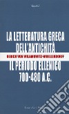 La letteratura greca dell'antichità. Il periodo ellenico (700-480 a.C.) libro