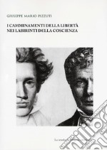 I camminamenti della libertà nei labirinti della coscienza