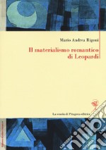 Il materialismo romantico di Leopardi libro