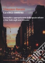 La città contesa. Sessualità e appropriazione dello spazio urbano a New York negli anni Settanta