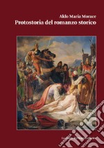 Protostoria del romanzo storico libro