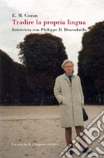 Tradire la propria lingua. Intervista con Philippe D. Dracodaïdis libro