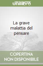 La grave malattia del pensare