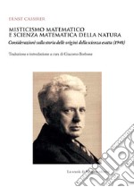 Misticismo matematico e scienza matematica della natura. Considerazioni sulla storia delle origini della scienza esatta (1940) libro