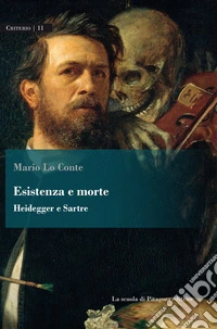 Esistenza e morte. Heidegger e Sartre