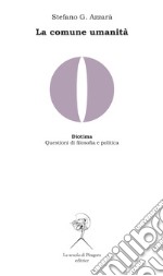 La comune umanità. Memoria di Hegel, critica del liberalismo e ricostruzione del materialismo storico in Domenico Losurdo