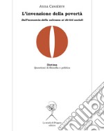 L'invenzione della povertà. Dall'economia della salvezza ai diritti sociali libro