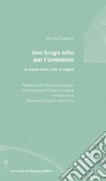 Una lunga lotta per l'ambiente. Le Assise della città di Napoli libro