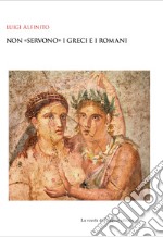 Non «servono» i greci e i romani libro