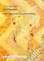 In filigrana. Poesia arabo-americana scritta da donne libro