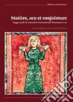 Matiere, sen et conjointure. Saggi scelti di narrativa romanza di Charmaine Lee