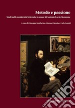 Metodo e passione. Studi sulla modernità letteraria in onore di Antonio Lucio Giannone. Vol. 2 libro