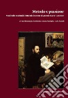 Metodo e passione. Studi sulla modernità letteraria in onore di Antonio Lucio Giannone. Vol. 2 libro