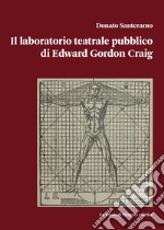 Il laboratorio teatrale pubblico di Edward Gordon Craig libro