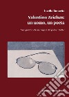 Valentino Zeichen: un uomo, un poeta. Voci polifoniche nell'opera del poeta «ribelle» libro di Bonavita Lucilla