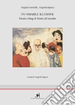 Un'amabile illusione. Freud e Jung di fronte all'occulto libro