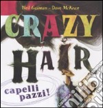 Crazy hair. Capelli pazzi libro