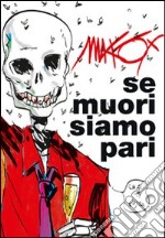 Se muori siamo pari libro