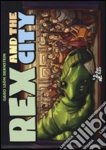 Rex and the city. Ediz. illustrata libro