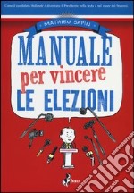 Manuale per vincere le elezioni libro