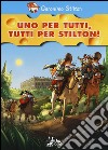 Uno per tutti, tutti per Stilton! libro