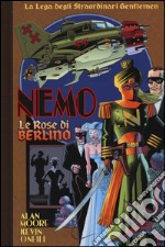 Le rose di Berlino. Nemo. La lega degli straordinari gentlemen libro