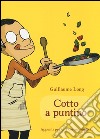 Cotto a puntino. Appunti per una cucina migliore libro