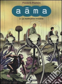 La moltitudine invisibile. Aâma. Vol. 2 libro
