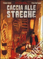 Dylan Dog. Caccia alle streghe libro