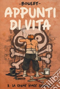 Appunti di vita. Vol. 3: La carne vince sempre libro