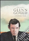 Glenn Gould. Una vita fuori tempo libro