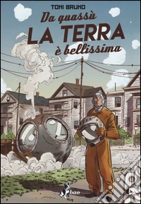 Da quassù la terra è bellissima