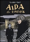 Aida al confine libro