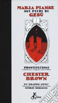 Maria pianse sui piedi di Gesù. Prostituzione e obbedienza religiosa nella Bibbia libro