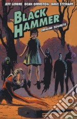 Black Hammer. Vol. 1: Origini segrete libro