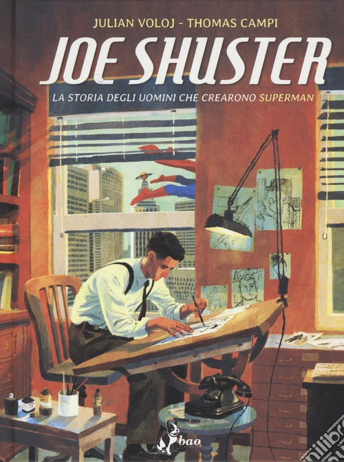 Joe Shuster. La storia degli uomini che crearono Superman