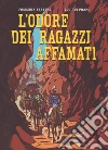 L'odore dei ragazzi affamati libro