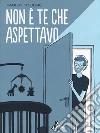 Non è te che aspettavo libro