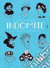 Indomite. Storie di donne che fanno ciò che vogliono. Vol. 1 libro